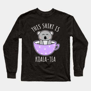 This Shirt Is Koala-tea Long Sleeve T-Shirt